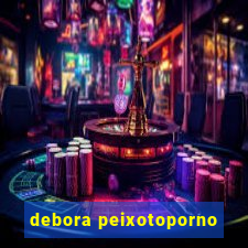 debora peixotoporno